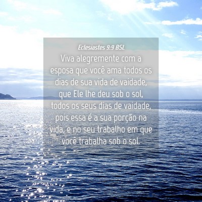 Picture 04 - Eclesiastes 9:9 BSL - Viva alegremente com a esposa que você ama todos - Bible Verse Picture