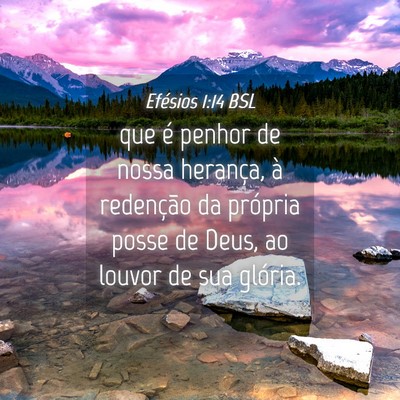 Picture 04 - Efésios 1:14 BSL - que é penhor de nossa herança, à redenção da - Bible Verse Picture