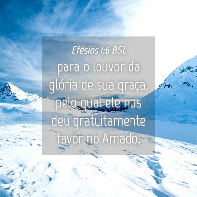 Picture 04 - Efésios 1:6 BSL - para o louvor da glória de sua graça, pelo qual - Bible Verse Picture
