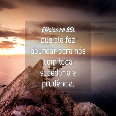 Picture 04 - Efésios 1:8 BSL - que ele fez abundar para nós com toda sabedoria - Bible Verse Picture