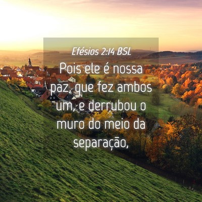 Picture 04 - Efésios 2:14 BSL - Pois ele é nossa paz, que fez ambos um, e - Bible Verse Picture