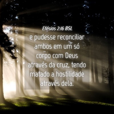 Picture 04 - Efésios 2:16 BSL - e pudesse reconciliar ambos em um só corpo com - Bible Verse Picture