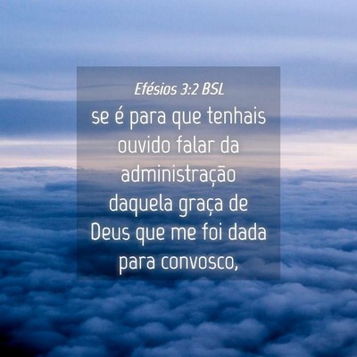 Picture 04 - Efésios 3:2 BSL - se é para que tenhais ouvido falar da - Bible Verse Picture