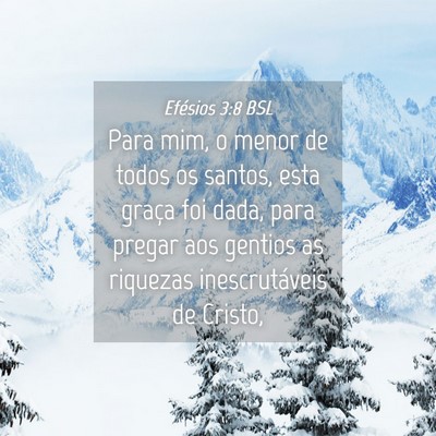 Picture 04 - Efésios 3:8 BSL - Para mim, o menor de todos os santos, esta graça - Bible Verse Picture
