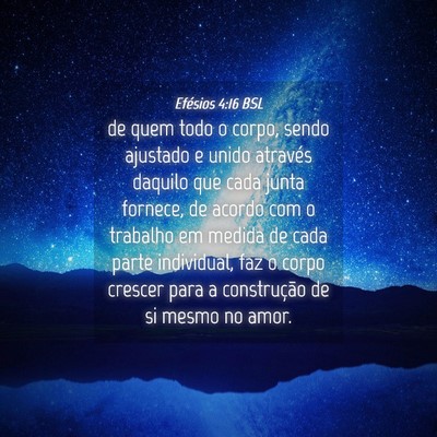 Picture 04 - Efésios 4:16 BSL - de quem todo o corpo, sendo ajustado e unido - Bible Verse Picture