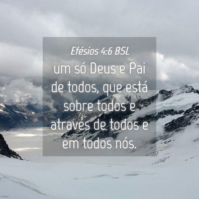 Picture 04 - Efésios 4:6 BSL - um só Deus e Pai de todos, que está sobre todos - Bible Verse Picture