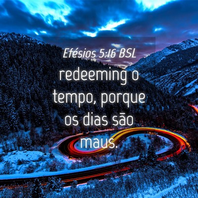Picture 04 - Efésios 5:16 BSL - redeeming o tempo, porque os dias são - Bible Verse Picture