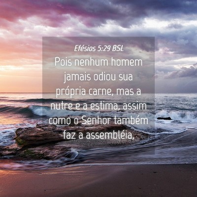 Picture 04 - Efésios 5:29 BSL - Pois nenhum homem jamais odiou sua própria - Bible Verse Picture