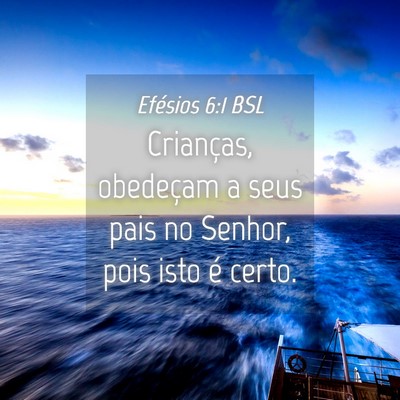 Picture 04 - Efésios 6:1 BSL - Crianças, obedeçam a seus pais no Senhor, pois - Bible Verse Picture
