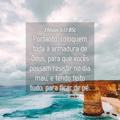 Picture 04 - Efésios 6:13 BSL - Portanto, coloquem toda a armadura de Deus, para - Bible Verse Picture