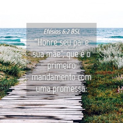 Picture 04 - Efésios 6:2 BSL - “Honre seu pai e sua mãe”, que é o primeiro - Bible Verse Picture