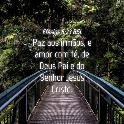 Picture 04 - Efésios 6:23 BSL - Paz aos irmãos, e amor com fé, de Deus Pai e do - Bible Verse Picture