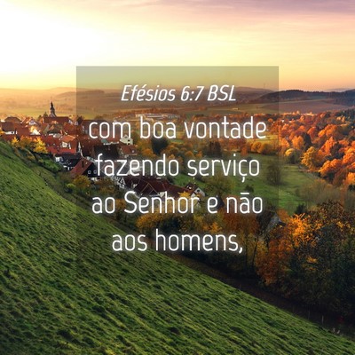 Picture 04 - Efésios 6:7 BSL - com boa vontade fazendo serviço ao Senhor e não - Bible Verse Picture