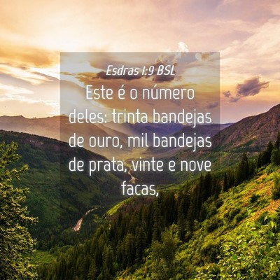 Picture 04 - Esdras 1:9 BSL - Este é o número deles: trinta bandejas de ouro, - Bible Verse Picture