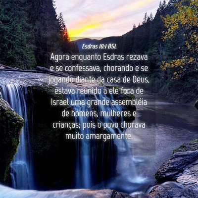 Picture 04 - Esdras 10:1 BSL - Agora enquanto Esdras rezava e se confessava, - Bible Verse Picture