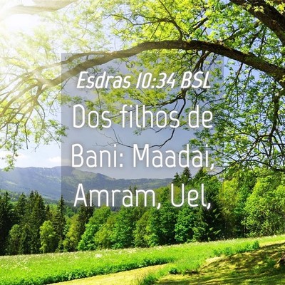 Picture 04 - Esdras 10:34 BSL - Dos filhos de Bani: Maadai, Amram, - Bible Verse Picture