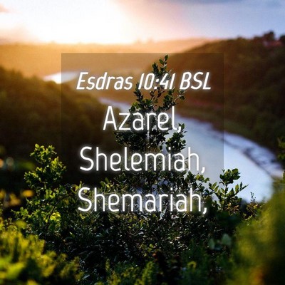 Picture 04 - Esdras 10:41 BSL - Azarel, Shelemiah, - Bible Verse Picture