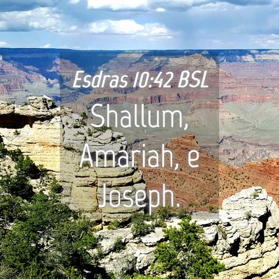 Picture 04 - Esdras 10:42 BSL - Shallum, Amariah, e - Bible Verse Picture