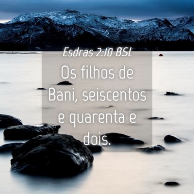 Picture 04 - Esdras 2:10 BSL - Os filhos de Bani, seiscentos e quarenta e - Bible Verse Picture