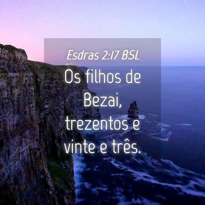 Picture 04 - Esdras 2:17 BSL - Os filhos de Bezai, trezentos e vinte e - Bible Verse Picture