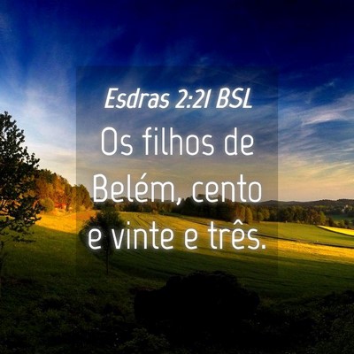 Picture 04 - Esdras 2:21 BSL - Os filhos de Belém, cento e vinte e - Bible Verse Picture