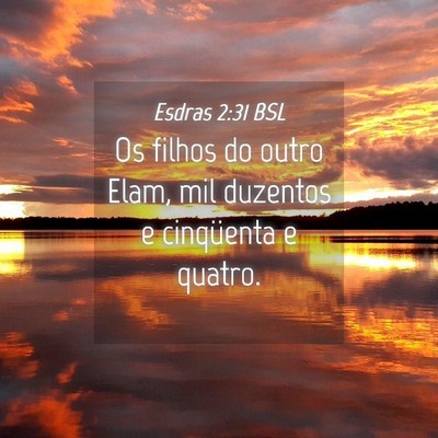 Picture 04 - Esdras 2:31 BSL - Os filhos do outro Elam, mil duzentos e - Bible Verse Picture
