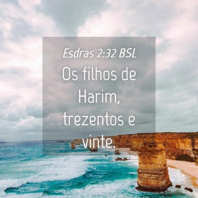 Picture 04 - Esdras 2:32 BSL - Os filhos de Harim, trezentos e - Bible Verse Picture