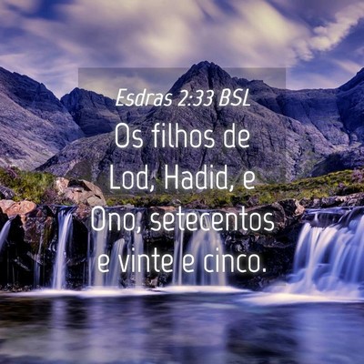 Picture 04 - Esdras 2:33 BSL - Os filhos de Lod, Hadid, e Ono, setecentos e - Bible Verse Picture