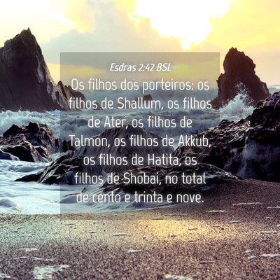Picture 04 - Esdras 2:42 BSL - Os filhos dos porteiros: os filhos de Shallum, os - Bible Verse Picture
