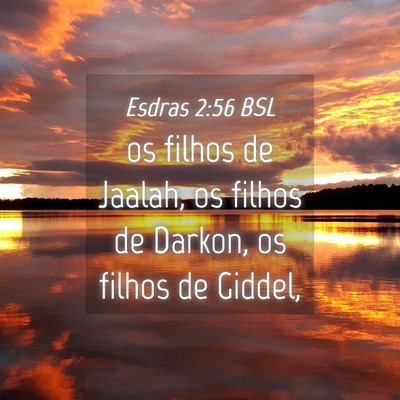 Picture 04 - Esdras 2:56 BSL - os filhos de Jaalah, os filhos de Darkon, os - Bible Verse Picture