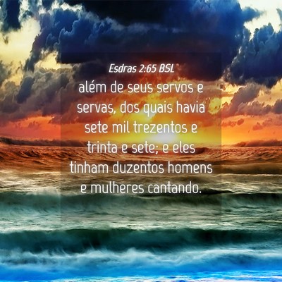 Picture 04 - Esdras 2:65 BSL - além de seus servos e servas, dos quais havia - Bible Verse Picture