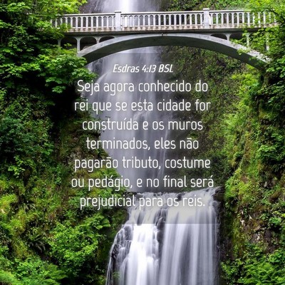 Picture 04 - Esdras 4:13 BSL - Seja agora conhecido do rei que se esta cidade - Bible Verse Picture