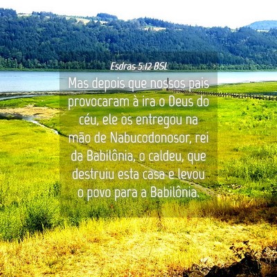 Picture 04 - Esdras 5:12 BSL - Mas depois que nossos pais provocaram à ira o - Bible Verse Picture