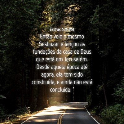 Picture 04 - Esdras 5:16 BSL - Então veio o mesmo Sesbazar e lançou as - Bible Verse Picture