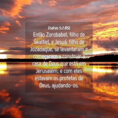 Picture 04 - Esdras 5:2 BSL - Então Zorobabel, filho de Sealtiel, e Jesuá, - Bible Verse Picture