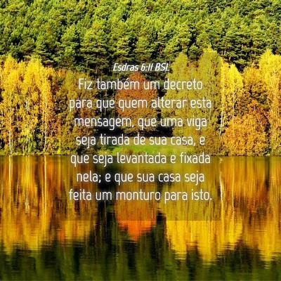 Picture 04 - Esdras 6:11 BSL - Fiz também um decreto para que quem alterar esta - Bible Verse Picture