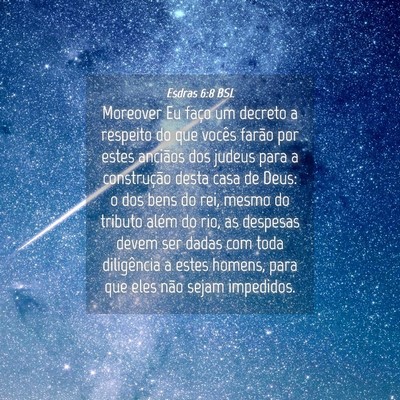 Picture 04 - Esdras 6:8 BSL - Moreover Eu faço um decreto a respeito do que - Bible Verse Picture