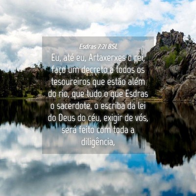 Picture 04 - Esdras 7:21 BSL - Eu, até eu, Artaxerxes o rei, faço um decreto a - Bible Verse Picture