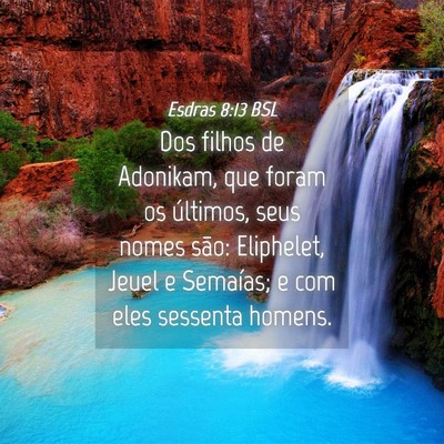 Picture 04 - Esdras 8:13 BSL - Dos filhos de Adonikam, que foram os últimos, - Bible Verse Picture