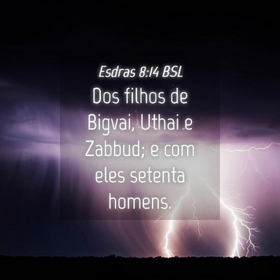 Picture 04 - Esdras 8:14 BSL - Dos filhos de Bigvai, Uthai e Zabbud; e com eles - Bible Verse Picture