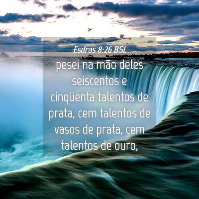 Picture 04 - Esdras 8:26 BSL - pesei na mão deles seiscentos e cinqüenta - Bible Verse Picture
