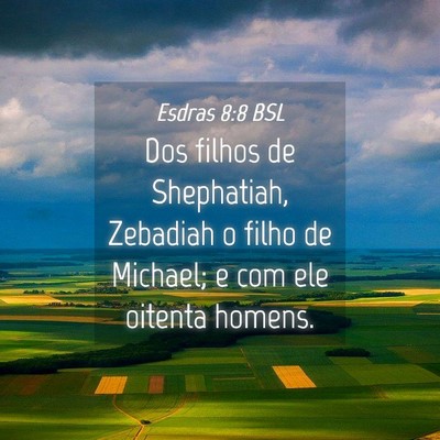 Picture 04 - Esdras 8:8 BSL - Dos filhos de Shephatiah, Zebadiah o filho de - Bible Verse Picture