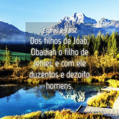 Picture 04 - Esdras 8:9 BSL - Dos filhos de Joab, Obadiah o filho de Jehiel; e - Bible Verse Picture