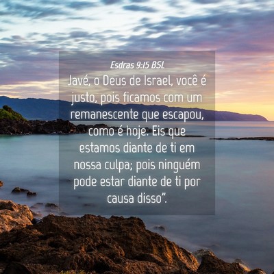 Picture 04 - Esdras 9:15 BSL - Javé, o Deus de Israel, você é justo, pois - Bible Verse Picture
