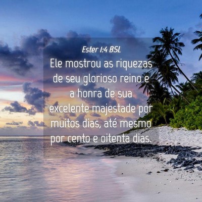 Picture 04 - Ester 1:4 BSL - Ele mostrou as riquezas de seu glorioso reino e a - Bible Verse Picture