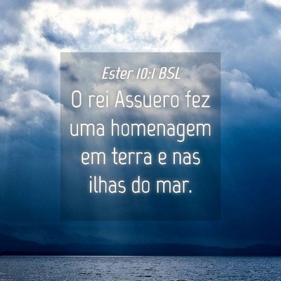 Picture 04 - Ester 10:1 BSL - O rei Assuero fez uma homenagem em terra e nas - Bible Verse Picture