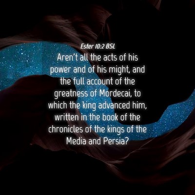 Picture 04 - Ester 10:2 BSL - Aren't all the acts of his power and of his - Bible Verse Picture