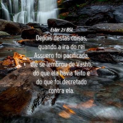Picture 04 - Ester 2:1 BSL - Depois destas coisas, quando a ira do rei Assuero - Bible Verse Picture