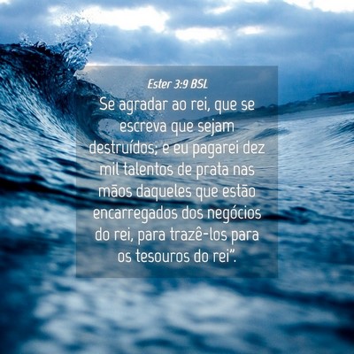Picture 04 - Ester 3:9 BSL - Se agradar ao rei, que se escreva que sejam - Bible Verse Picture
