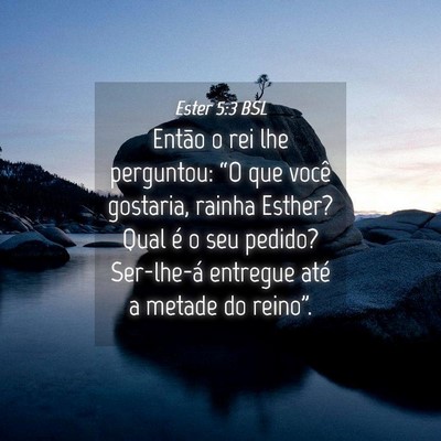 Picture 04 - Ester 5:3 BSL - Então o rei lhe perguntou: “O que você - Bible Verse Picture